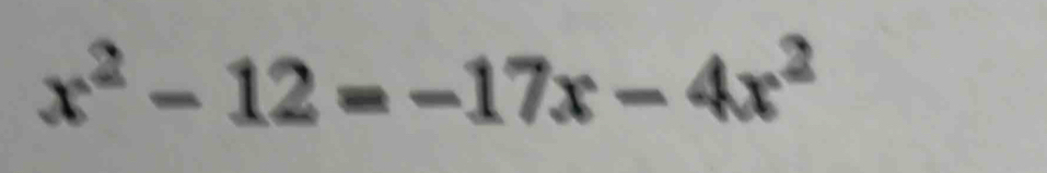 x^2-12=-17x-4x^2