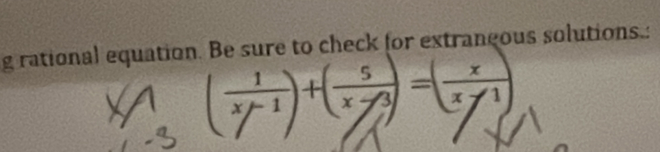 rational equation. Be sure to check for extraneous solutions.: 
+( -