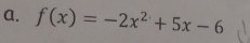 f(x)=-2x^2+5x-6