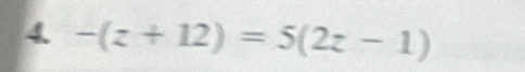 -(z+12)=5(2z-1)