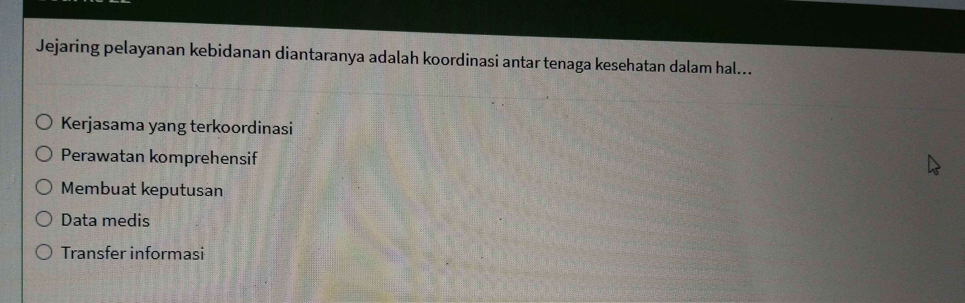 Jejaring pelayanan kebidanan diantaranya adalah koordinasi antar tenaga kesehatan dalam hal...
Kerjasama yang terkoordinasi
Perawatan komprehensif
Membuat keputusan
Data medis
Transfer informasi