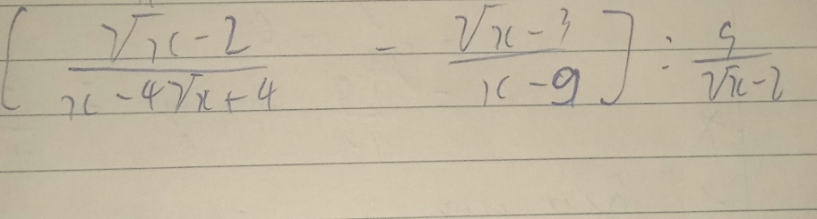 [ (sqrt(x)c-2)/x-4sqrt(x)+4 - (sqrt(x)-3)/x-9 ]: 9/sqrt(x)-2 