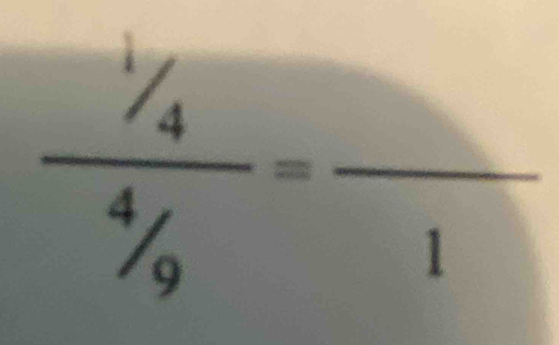 frac ^1/_4^4/_9=frac 1