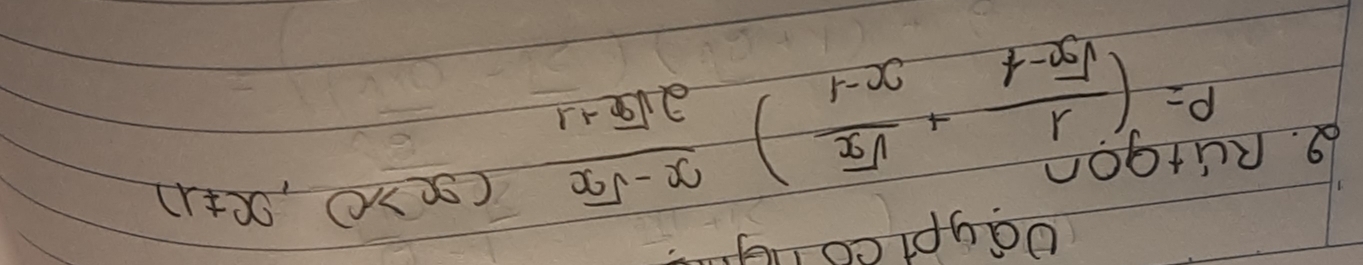 Oayptcong
P=( 1/sqrt(x)-4 + sqrt(x)/x-1 ) (x-sqrt(x))/2sqrt(x)+1 (x>0,x!= 1)
62. Rutgon