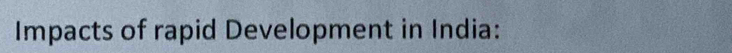 Impacts of rapid Development in India: