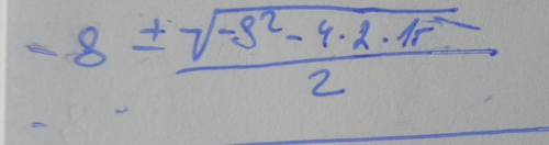 -8±  (sqrt(-s^2-4· 2· 1r))/2 