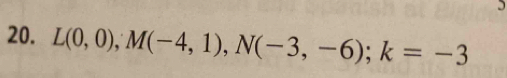 L(0,0), M(-4,1), N(-3,-6); k=-3