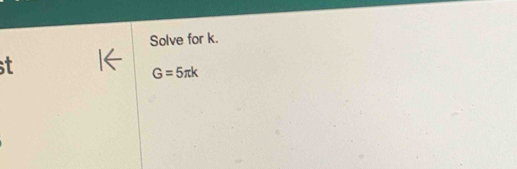 Solve for k.
t
G=5π k