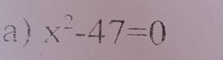 x^2-47=0