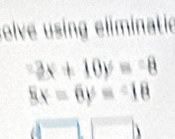 solve using eliminatio
-3x+10y=-8
8x-6y=-18