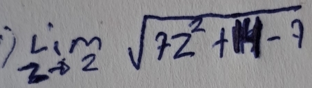 ) limlimits _zto 2sqrt(7z^2+14-7)