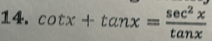 cot x+tan x= sec^2x/tan x 