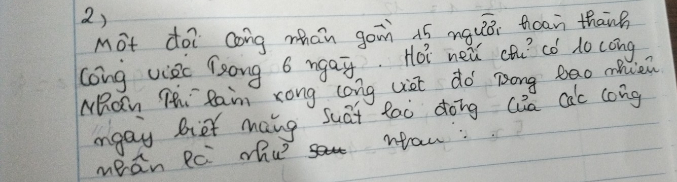 Mot doi cong mhan goin ió nquèi thoan thānh 
cong viec lsong 6 ngay. Hoi nex chu? co do cong 
Whan Thi Rain zong cong vst do Zong bao mien 
angay biet mang suat too dong Qia cac long 
mean Rc whu? nau: