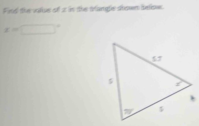 Find the voue of 2 in the trangle shown below.
x=□°