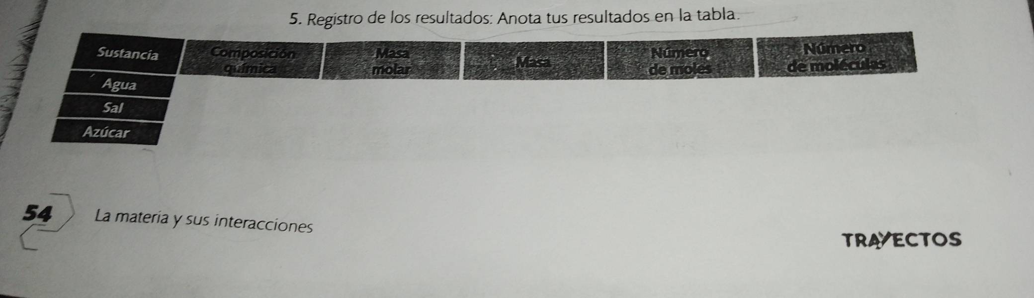 Registro de los resultados: Anota tus resultados en la tabla.
54 La materia y sus interacciones 
TRAVECTOS