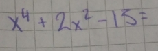 x^4+2x^2-13=