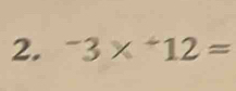 ^3* ^+12=