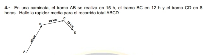 Resuelto:4.- En una caminata, el tramo AB se realiza en 15 h, el tramo ...