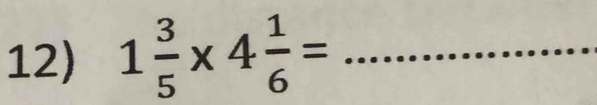 1 3/5 * 4 1/6 = _