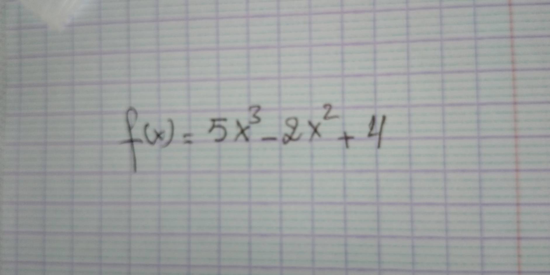 f(x)=5x^3-2x^2+4