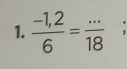  (-1,2)/6 = (...)/18 