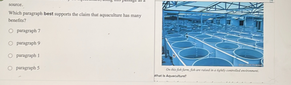 source .
Which paragraph best supports the claim that aquaculture has many
benefits?
paragraph 7
paragraph 9
paragraph 1
paragraph 5 
ure?