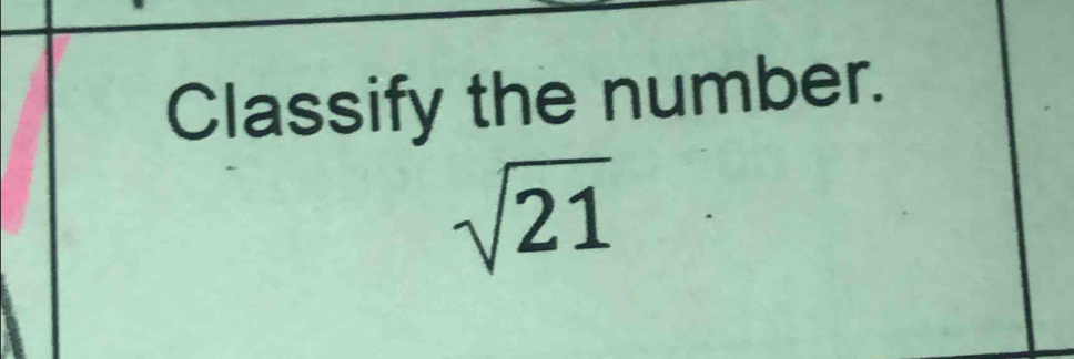 Classify the number.
sqrt(21)