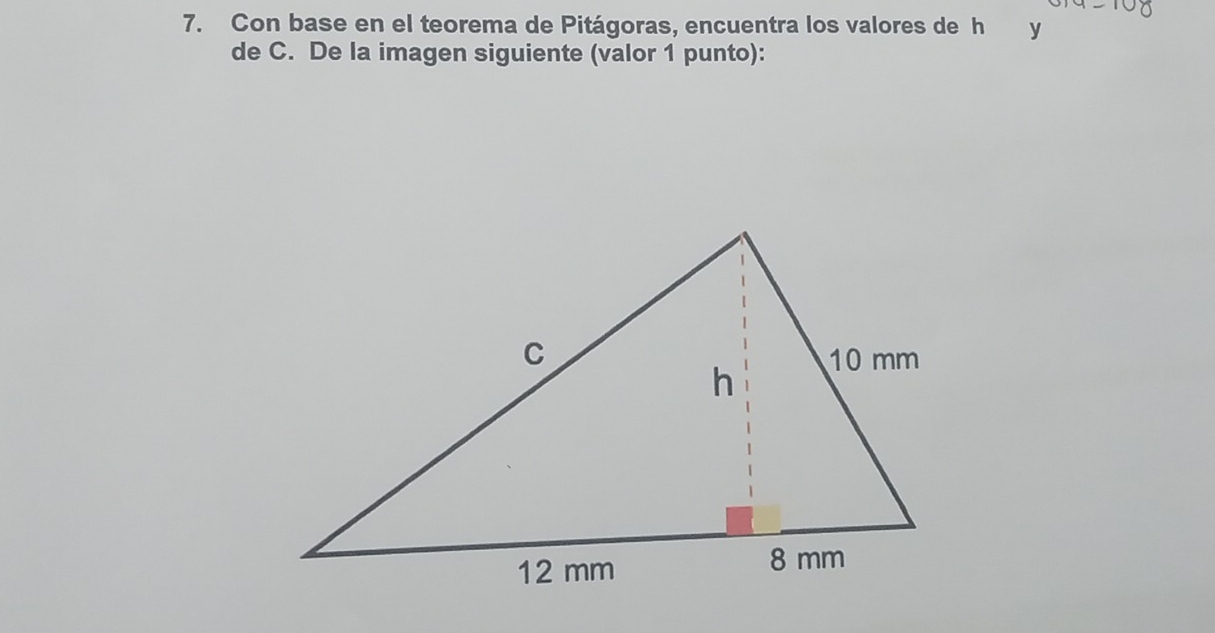 Con base en el teorema de Pitágoras, encuentra los valores de h y 
de C. De la imagen siguiente (valor 1 punto):