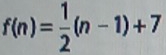 f(n)= 1/2 (n-1)+7