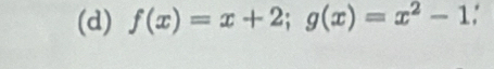 (d) f(x)=x+2; g(x)=x^2-1