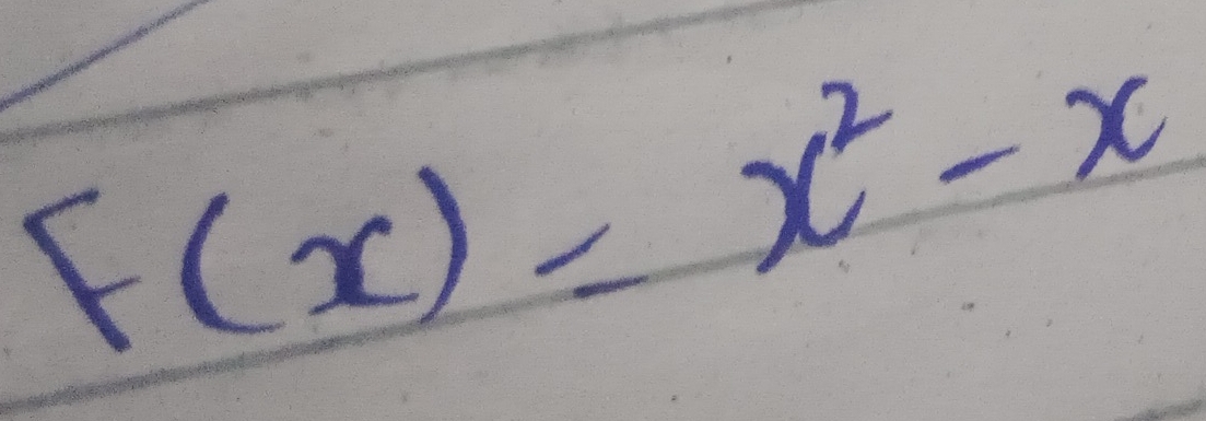 F(x)=x^2-x