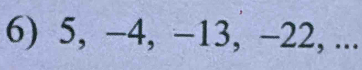 5, −4, −13, −22, ...