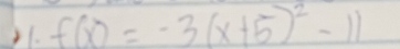 f(x)=-3(x+5)^2-11