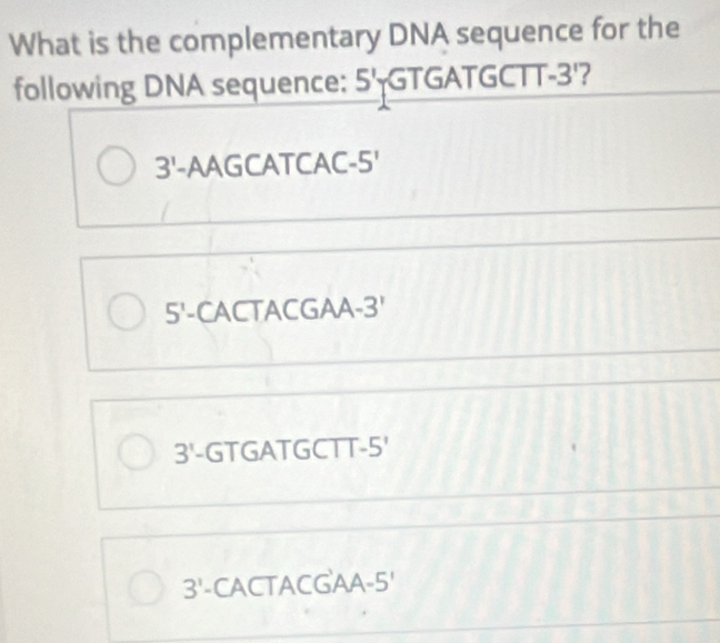 Solved: What is the complementary DNA sequence for the following DNA ...