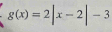 g(x)=2|x-2|-3