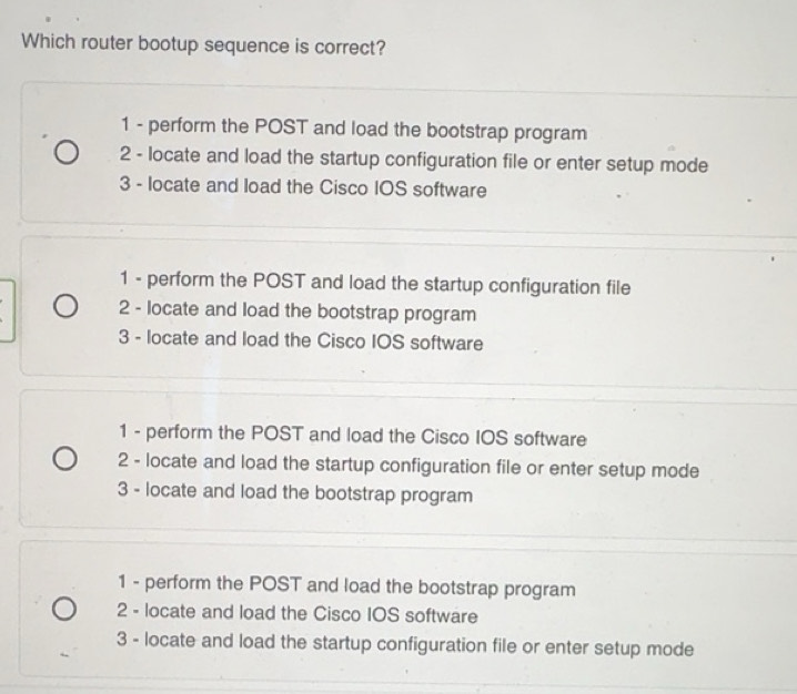 Solved: Which router bootup sequence is correct? 1 - perform the POST ...