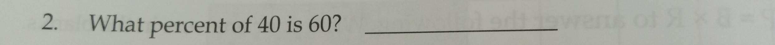 What percent of 40 is 60?_