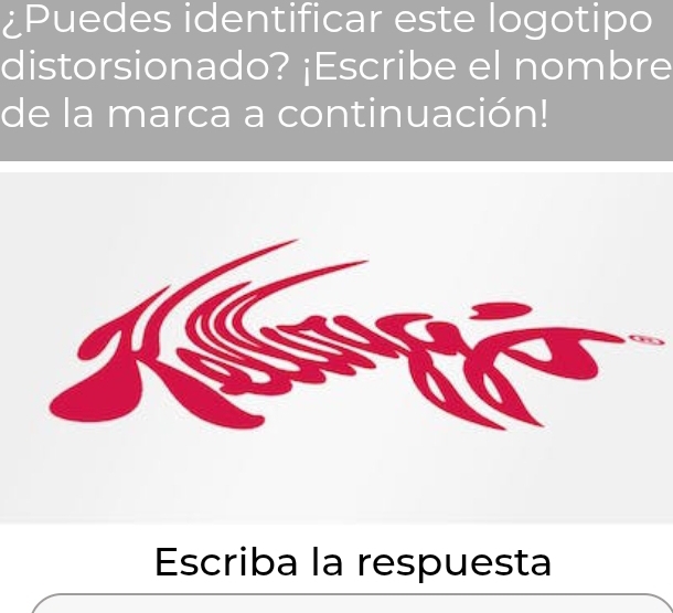 Puedes identificar este logotipo 
distorsionado? ¡Escribe el nombre 
de la marca a continuación! 
Escriba la respuesta