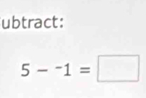 ubtract:
5--1=□