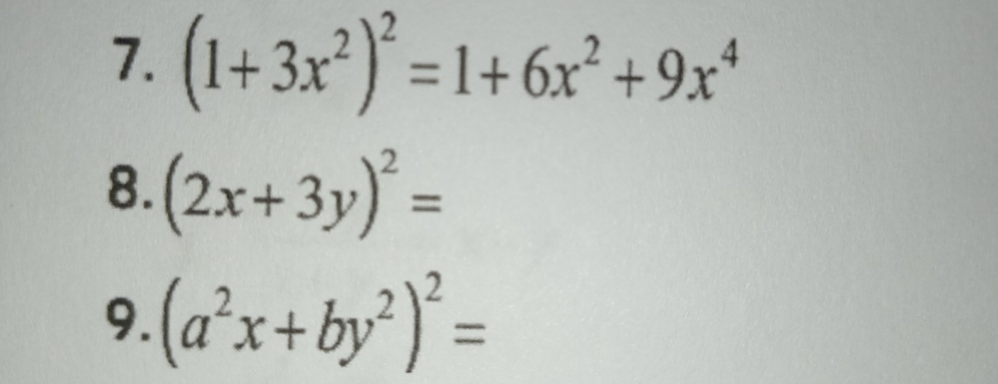 (1+3x^2)^2=1+6x^2+9x^4
8. (2x+3y)^2=
9. (a^2x+by^2)^2=