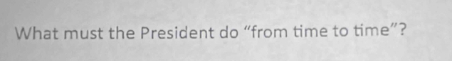 What must the President do “from time to time”?