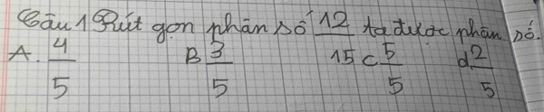 Bqul But gon Mhān so  12/15  tadudc phān Dó.
A.  4/5 
B  3/5 
c 5/5   2/5 