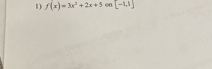 f(x)=3x^2+2x+5 on [-1,1]