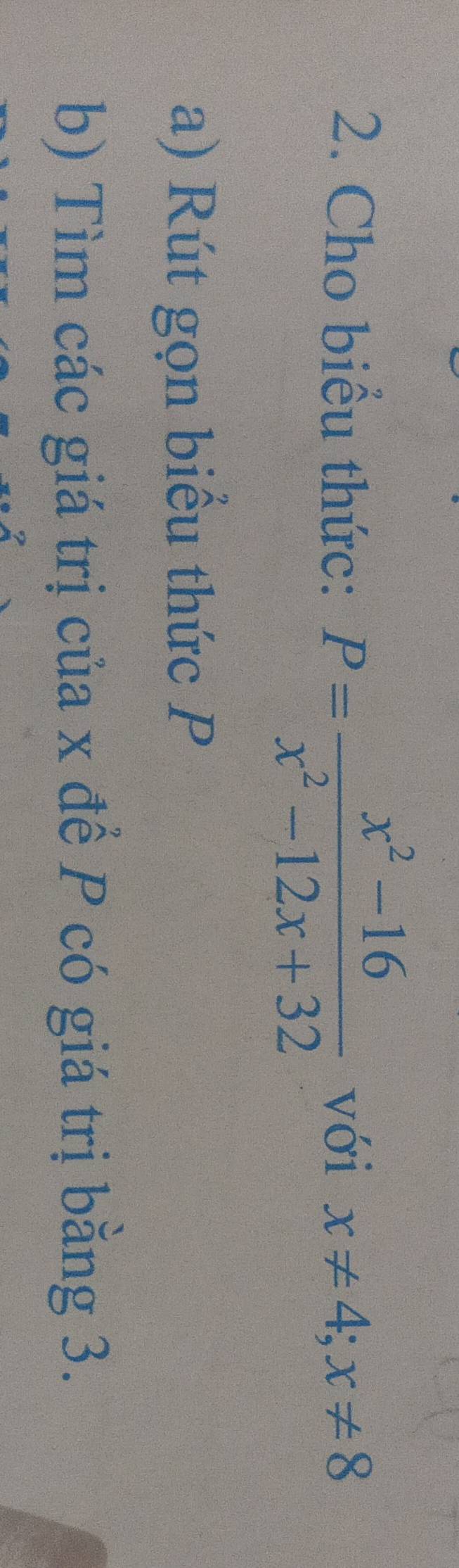 Cho biểu thức: P= (x^2-16)/x^2-12x+32  với x!= 4; x!= 8
a) Rút gọn biểu thức P
b) Tìm các giá trị của x để P có giá trị bằng 3.