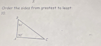 Order the sides from greatest to least:
10.
