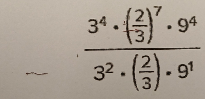 _ · frac 3^4· ( 2/3 )^7· 9^43^2· ( 2/3 )· 9^1