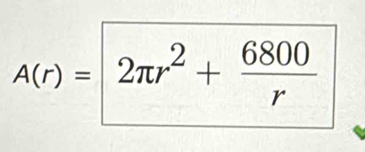 A(r)=2π r^2+ 6800/r 