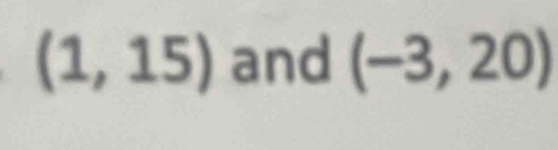 (1,15) and (-3,20)