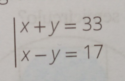 beginarrayl x+y=33 x-y=17endarray.