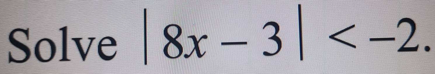 Solve |8x-3| .